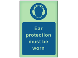 Ear protection must be worn photoluminescent safety sign