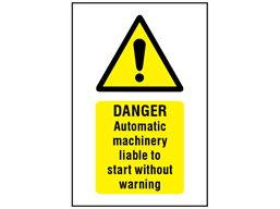 Danger Automatic machinery liable to start without warning symbol and text safety sign.