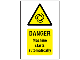 Danger Machine starts automatically symbol and text safety sign.