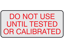 Do not use until tested or calibrated aluminium foil labels.