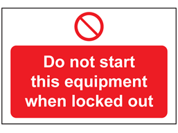 Do not start this equipment when locked out sign.