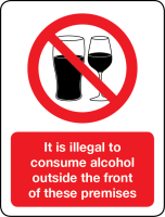 It is illegal to consume alcohol outside the front of the premises sign