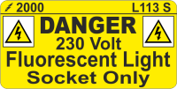 L113 S - Danger 230v Fluorecent Light Socket 50x25mm (100)