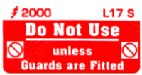 L017 S - Do Not use, unless Guards Fitted (Small) x 100