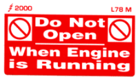L078 M - Do Not open when Engine Running