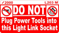 L203 M - Do Not Plug Power Tools into Link Light Socket